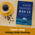 Tải hình ảnh vào trình xem Thư viện, Khởi Nghiệp Bán Lẻ - Bí Quyết Thành Công Và Giàu Có Bằng Những Cửa Hàng Đông Khách - Công Thức Kinh Doanh Và Quản Lý Cửa Hàng Hiệu Quả
