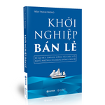 Tải hình ảnh vào trình xem Thư viện, Khởi Nghiệp Bán Lẻ - Bí Quyết Thành Công Và Giàu Có Bằng Những Cửa Hàng Đông Khách - Công Thức Kinh Doanh Và Quản Lý Cửa Hàng Hiệu Quả
