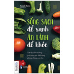 Tải hình ảnh vào trình xem Thư viện, Sống Sạch Để Xanh Ăn Lành Để Khỏe - Chế Độ Dinh Dưỡng Giúp Tăng Sức Đề Kháng Phòng Chống Ung Thư
