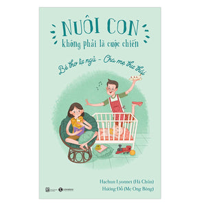 Nuôi Con Không Phải Cuộc Chiến - Bé Thơ Tự Ngủ Cha Mẹ Thư Thái