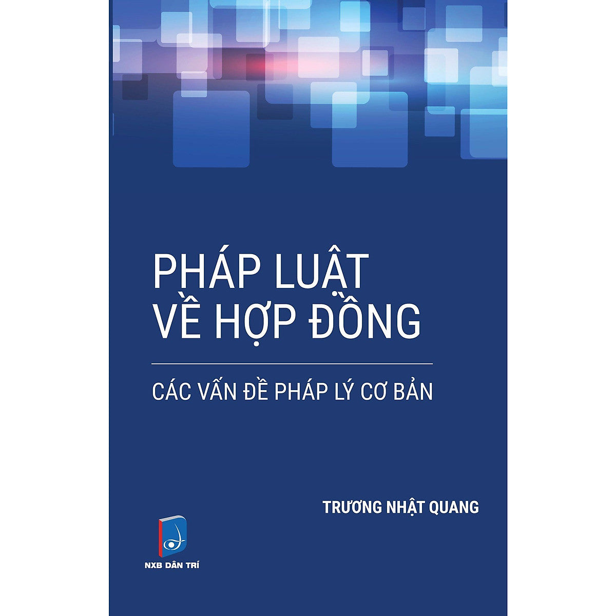 Pháp Luật Về Hợp Đồng - Các Vấn Đề Pháp Lý Cơ Bản - Ls Trương Nhật Quang