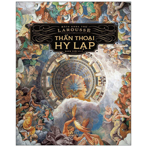 Thần Thoại Hy Lạp - Bách Khoa Thư Larousse